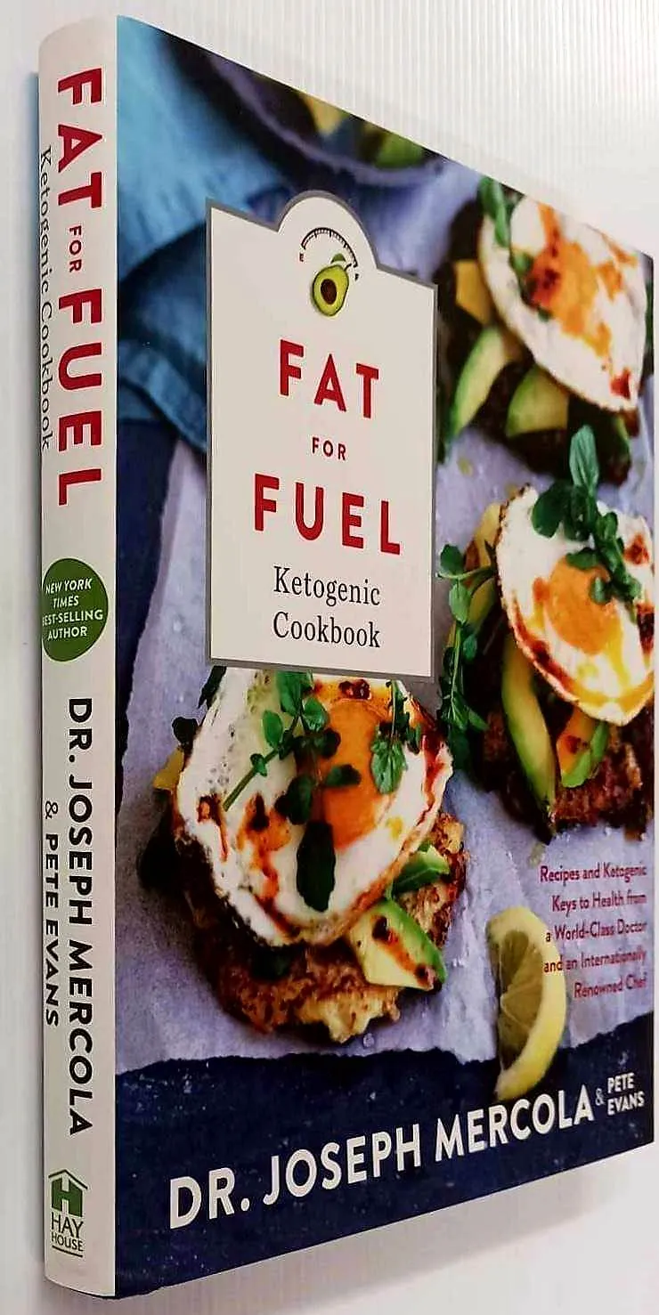 FAT FOR FUEL KETOGENIC COOKBOOK - Dr. Joseph Mercola, Pete Evans